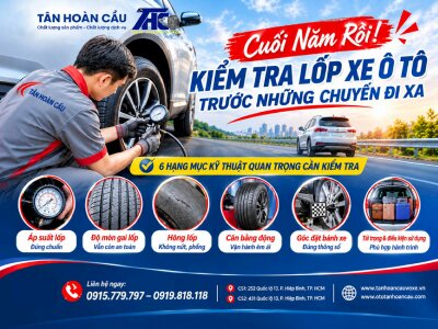 Cuối Năm Rồi, Kiểm Tra Lốp Xe Trước Những Chuyến Đi Xa Với Hạng Mục Kỹ Thuật Tại Ô Tô Tân Hoàn Cầu